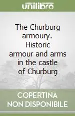 Ultima Occasione The Churburg armoury. Historic armour and arms in the castle of Churburg