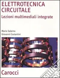 Elettrotecnica circuitale. Lezioni multimediali integrate Quantità Limitata