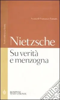 Su verità e menzogna Sul pathos della verità-Su verità e menzogna in senso extramorale. Testo tedesco a fronte Promozione Esclusiva