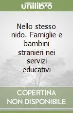 Nello stesso nido. Famiglie e bambini stranieri nei servizi educativi Prezzo Basso