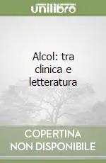 Compra Adesso Alcol tra clinica e letteratura