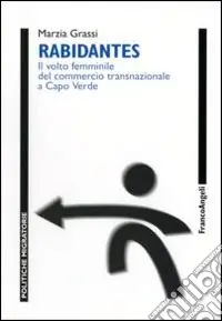 Rabidantes. Il volto femminile del commercio transnazionale a Capo Verde Prezzo Ridotto