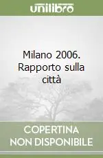 Ultimissimo Modello Milano 2006. Rapporto sulla città