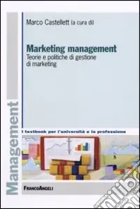 Ultima Occasione Marketing management. Teorie e politiche di gestione di marketing