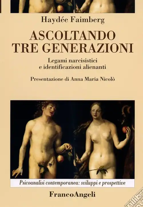 Ascoltando tre generazioni. Legami narcisistici e identificazioni alienanti Di Tendenza