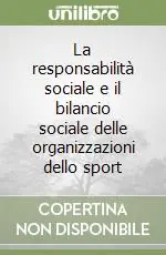 Più Venduto La responsabilità sociale e il bilancio sociale delle organizzazioni dello sport