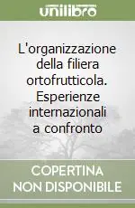 L‘organizzazione della filiera ortofrutticola. Esperienze internazionali a confronto Direttamente Dal Produttore