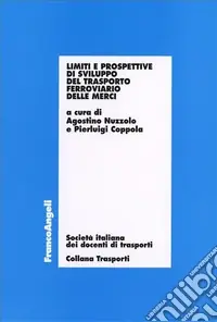 Acquista Ora Limiti e prospettive di sviluppo del trasporto ferroviario delle merci