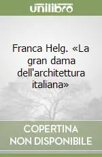 Reso Gratuito Franca Helg. «La gran dama dell‘architettura italiana»