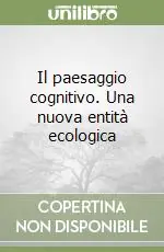 Il paesaggio cognitivo. Una nuova entità ecologica A Buon Prezzo