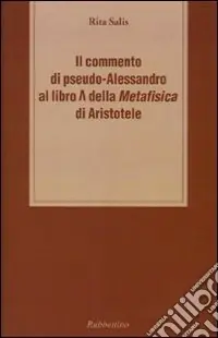 Il commento di pseudo-Alessandro al libro Lambda della «Metafisica» d i Aristotele Prezzo Scontato