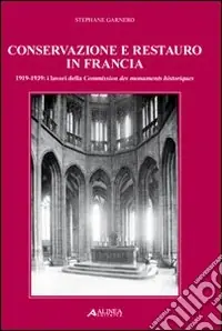 Più Venduto Conservazione e restauro in Francia. 1919-1939 i lavori della Commission des monuments historiques