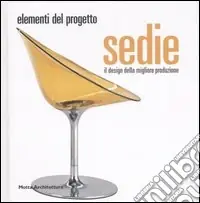 Sedie. Il design della migliore produzione. Ediz. illustrata Esclusivo