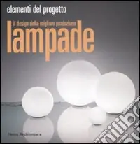 Lampade. Il design della migliore produzione. Ediz. illustrata Compra Oggi Stesso