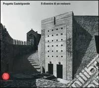 Progetto Castelgrande. Il divenire di un restauro. Ediz. illustrata Subito Disponibile