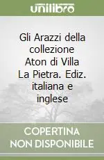 Novità Gli Arazzi della collezione Aton di Villa La Pietra. Ediz. italiana e inglese