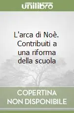 L‘arca di Noè. Contribuiti a una riforma della scuola Di Tendenza