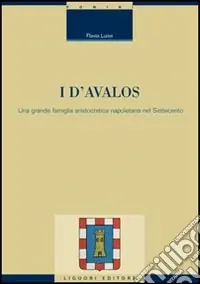 I D‘Avalos. Una grande famiglia aristocratica napoletana nel Settecento Occasione