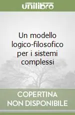 Un modello logico-filosofico per i sistemi complessi Consegna Rapida