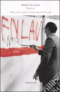 Panta rei. Politica, società e cultura. Lo scenario italiano dal 1945 a oggi Solo Oggi