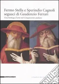 Occasione Fermo Stella e Sperindio Cagnoli seguaci di Gaudenzio Ferrari. Una bottega d‘arte nel Cinquecento padano. Catalogo della mostra (Bergamo, settembre-dicembre 2006). Ediz. illustrata