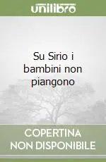 Su Sirio i bambini non piangono Prezzo Ridotto