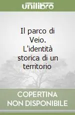 Il parco di Veio. L‘identità storica di un territorio Compra Adesso