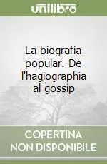 Quantità Limitata La biografia popular. De l‘hagiographia al gossip