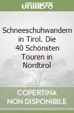 Prezzo Conveniente Schneeschuhwandern in Tirol. Die 40 Schönsten Touren in Nordtirol