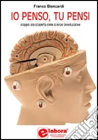 Io penso, tu pensi. Viaggio nel mondo delle scienze bioeducative Scelto Dai Clienti