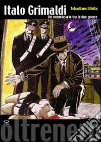 Offerta Italo Grimaldi. Un commissario fra le due guerre