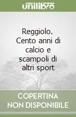 Reggiolo. Cento anni di calcio e scampoli di altri sport Ultimissimo Modello