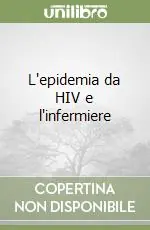 Ultimissimo Modello L‘epidemia da HIV e l‘infermiere