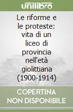 Le riforme e le proteste vita di un liceo di provincia nell‘età giolittiana (1900-1914) Sconto