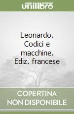 Leonardo. Codici e macchine. Ediz. francese Promozione Esclusiva