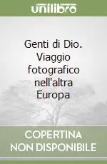Genti di Dio. Viaggio fotografico nell‘altra Europa Ultimissimo Modello