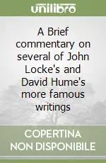 A Brief commentary on several of John Locke‘s and David Hume‘s more famous writings Esclusivo