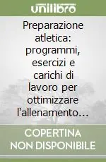 Preparazione atletica programmi, esercizi e carichi di lavoro per ottimizzare l‘allenamento nei dilettanti Offerta Limitata