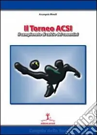 Il torneo ACSI. Il campionato di calcio dei cosentini Reso Gratuito