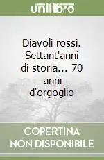Diavoli rossi. Settant‘anni di storia... 70 anni d‘orgoglio Promo Stagionale