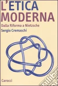 L‘etica moderna. Dalla riforma a Nietzsche Ultime Pezzi