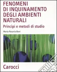 Sconto Fenomeni di inquinamento degli ambienti naturali. Principi e metodi di studio