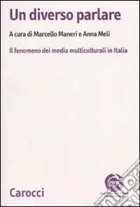 Un diverso parlare. Il fenomeno dei media multiculturali in Italia Soddisfatti O Rimborsati