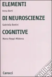 Offerta Limitata Elementi di neuroscienze cognitive. Ediz. illustrata