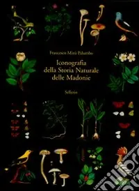 Iconografia della storia naturale delle Madonie. Ediz. illustrata Offerta Limitata