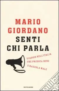 Senti chi parla. Viaggio nell‘Italia che predica bene e razzola male Acquista Ora