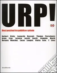 Scelto Dai Clienti Urp! Dieci posizioni tra pubblico e privato. Catalogo della mostra (Cagliari, 14 novembre-15 dicembre 2006). Ediz. italiana e inglese