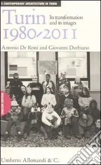 Turin 1980-2011. Its transformation and its images. Ediz. illustrata Nuovo Arrivo