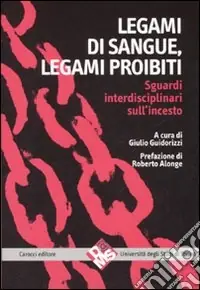 A Buon Prezzo Legami di sangue, legami proibiti. Sguardi interdisciplinari sull‘incesto