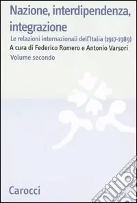 Super Prezzo Nazione, interdipendenza, integrazione. Vol. 2 Le relazioni internazionali dell‘Italia (1917-1989)